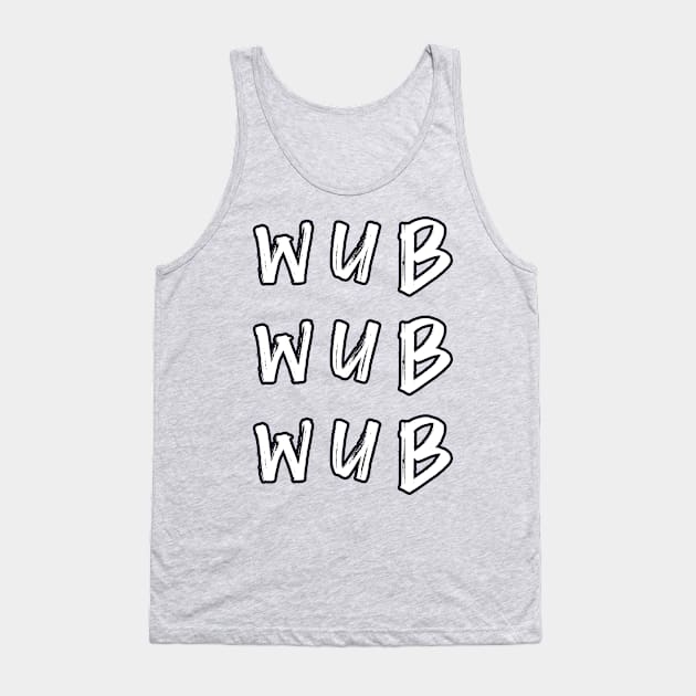 wub wub wub Tank Top by soitwouldseem